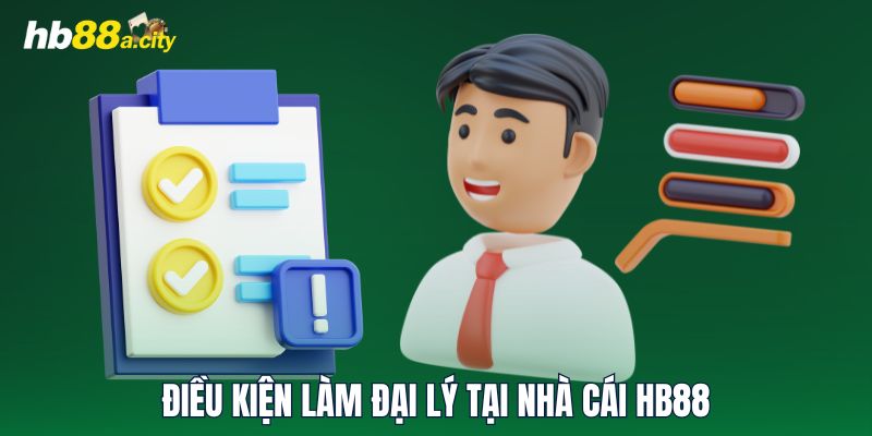 Điều kiện làm đại lý tại nhà cái HB88