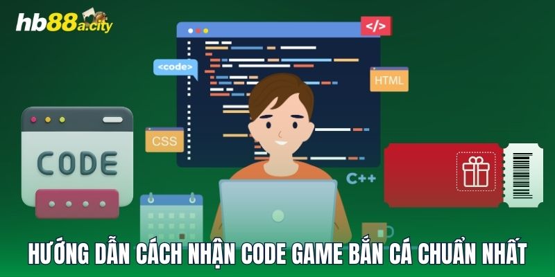 Hướng dẫn cách nhận code game bắn cá chuẩn nhất