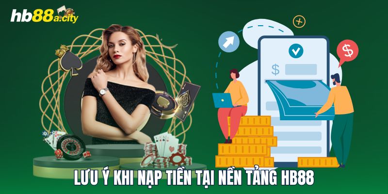 Lưu ý khi nạp tiền tại nền tảng HB88