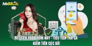 Rút Tiền HB88 Hôm Nay - Tiêu Tiền Thả Ga & Kiếm Tiền Cực Đã!